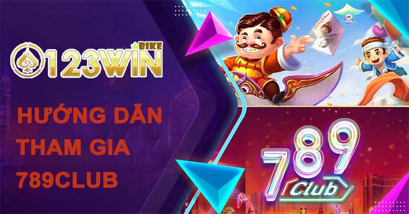 Hướng dẫn tham gia cổng game 789club